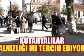 Kütahya'da Yalnız Yaşama Tercih Edenlerde Sürekli Artış