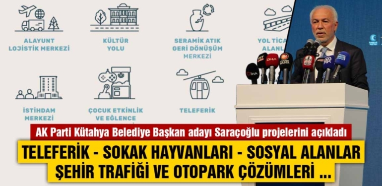 Kütahya’da AK Parti adayı Saraçoğlu projelerini tanıttı