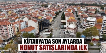 Kütahya'da Konut Satışları Şubat Ayında Arttı