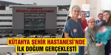 Kütahya şehir hastanesi'nde İlk doğum