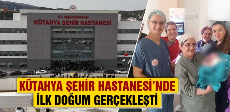 Kütahya şehir hastanesi’nde İlk doğum
