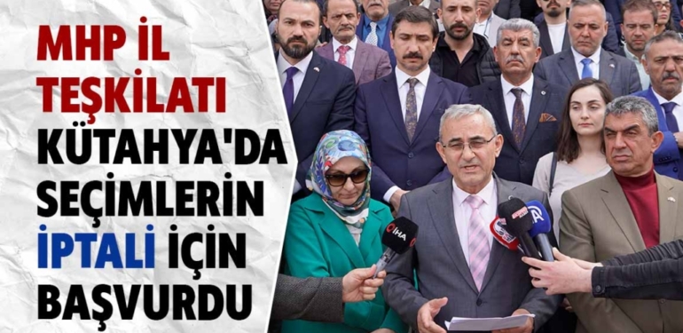 MHP, Kütahya seçim sonuçlarına itiraz etti