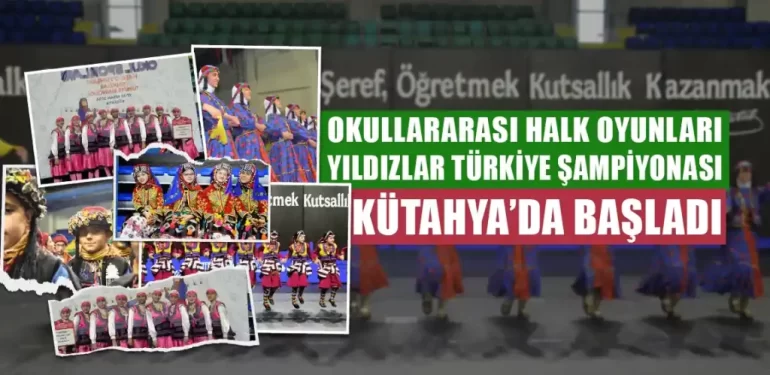 Kütahya’da Başlayan Halk Oyunları Yıldızlar Türkiye Şampiyonası