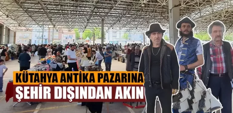 Kütahya Antika Pazarı binlerce kişiye konuk oldu