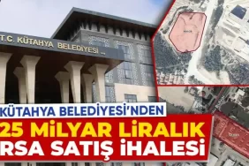 Kütahya belediyesi, 1.25 milyar liralık arazi satışı için ihaleye çıkıyor