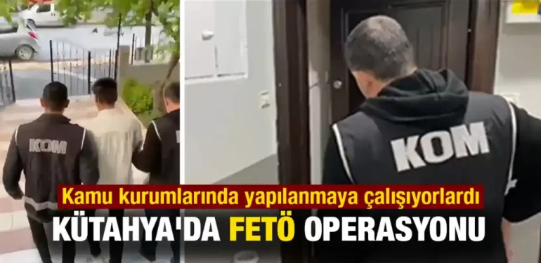 Kütahya’da FETÖ operasyonunda 21 kişi yakalandı
