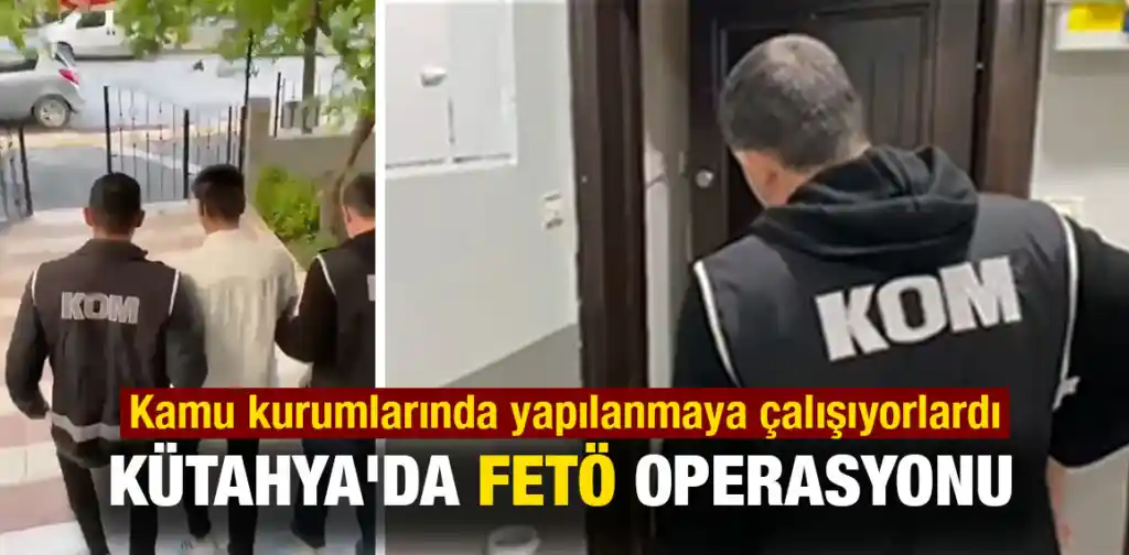 Kütahya'da FETÖ operasyonunda 21 kişi yakalandı