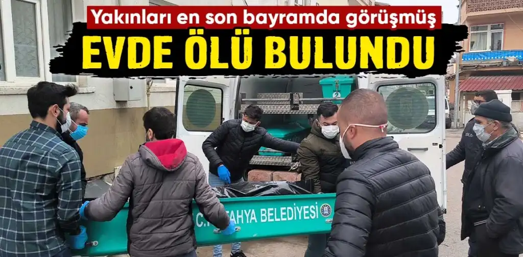 Kütahya’da tek başına yaşayan kişi evinde ölü bulundu