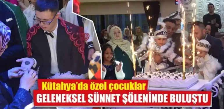 Kütahya’da özel çocuklar için sünnet düğünü yapıldı