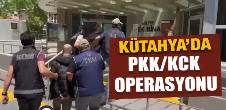 Kütahya’da PKK/KCK Operasyonu