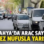 Kütahya’daki araç sayısı açıklandı 