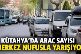 Kütahya’daki araç sayısı açıklandı 