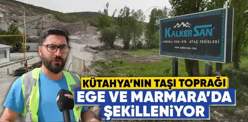 Kütahyanın taşı agregası Ege ve Marmarada şekilleniyor