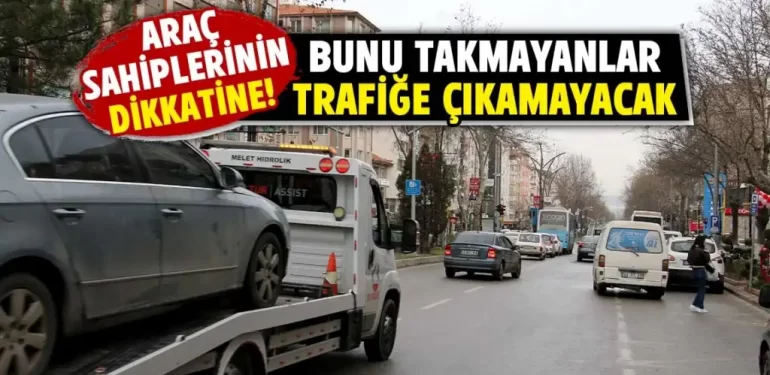 TTB etiketi takmayan araçlar trafiğe çıkamayacak
