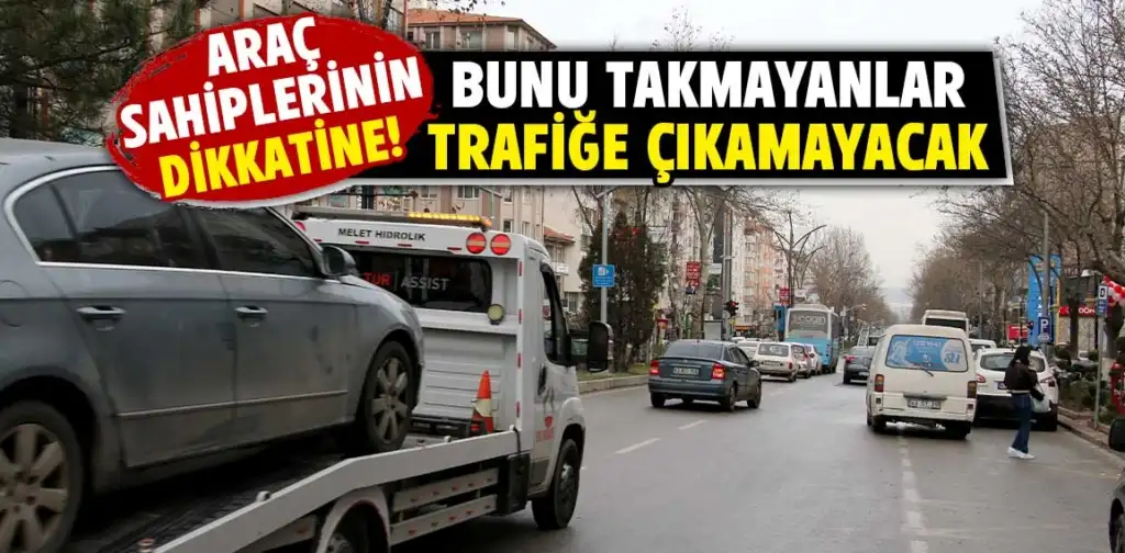 TTB etiketi takmayan araçlar trafiğe çıkamayacak