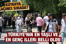 Türkiyenin yaşlı ve genç illeri belli oldu Kütahya kaçıncı sırada