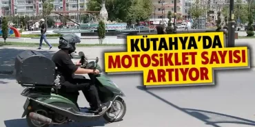 Kütahya’da motosiklet sayısı yükseliyor
