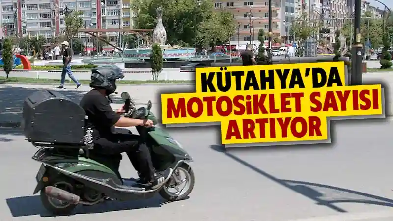 Kütahya’da motosiklet sayısı yükseliyor