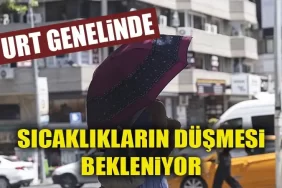 Türkiye genelinde sıcaklıkların yarından itibaren düşmesi bekleniyor
