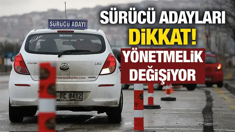 Sürücü adayları dikkat! Yönetmelik değişiyor