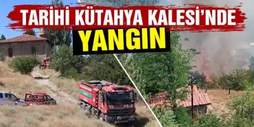 Tarihi Kütahya Kalesi’nde yangın çıktı