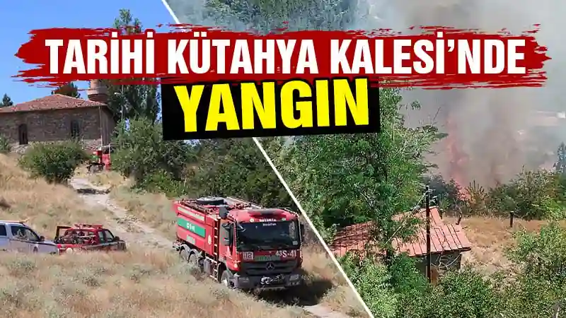 Tarihi Kütahya Kalesi’nde yangın çıktı