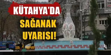 Kütahya ve çevresinde sağanak uyarısı!