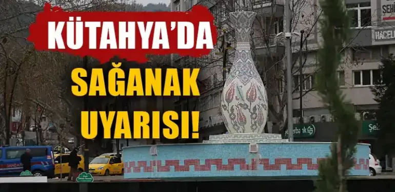 Kütahya ve çevresinde sağanak uyarısı!