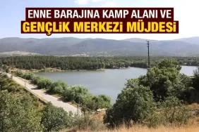 Kütahya’da Enne Barajı’na kamp alanı yapılacak 