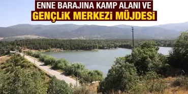 Kütahya’da Enne Barajı’na kamp alanı yapılacak 