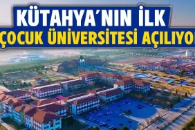 Kütahya’nın ilk çocuk üniversitesi açılıyor