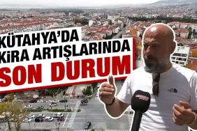 Kira artış oranlarında yeni düzenleme, Kütahya’da son durum 