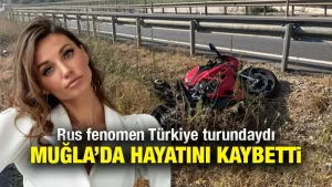 Ünlü rus fenomen Tatyana Ozolina, Muğla’da motosiklet kazasında hayatını kaybetti