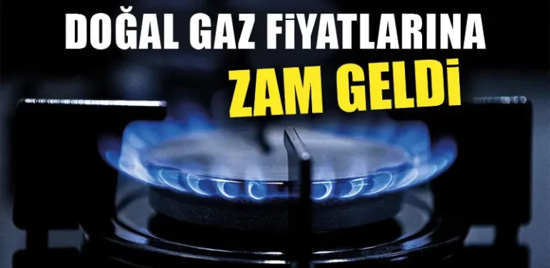 Doğal gazda yeni fiyatlar belli oldu