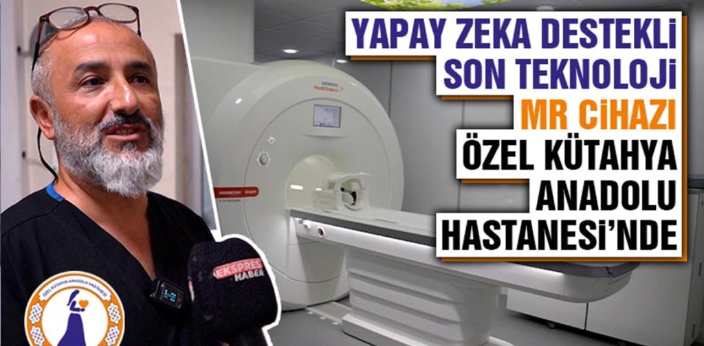 Yapay Zeka Destekli MR Cihazı Kütahya’da Hizmete Girdi