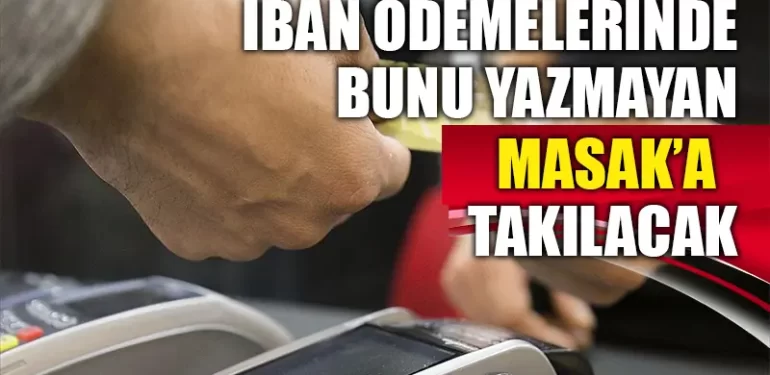 IBAN ödemelerinde açıklama kısmı sıkıntı yaratıyor