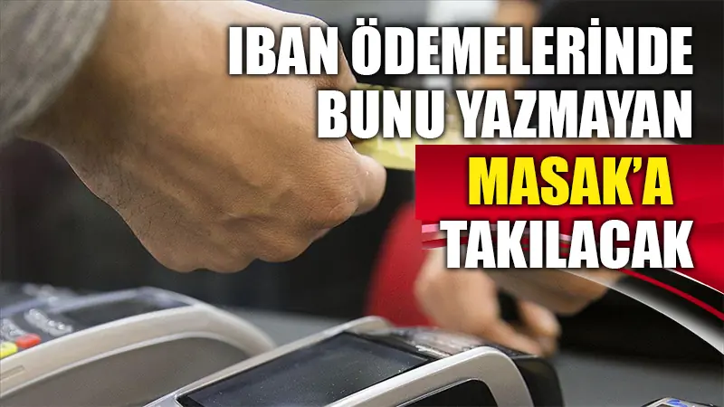 IBAN ödemelerinde açıklama kısmı sıkıntı yaratıyor