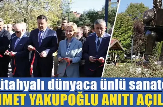 Kütahya’da Ahmet Yakupoğlu anıtı törenle açıldı