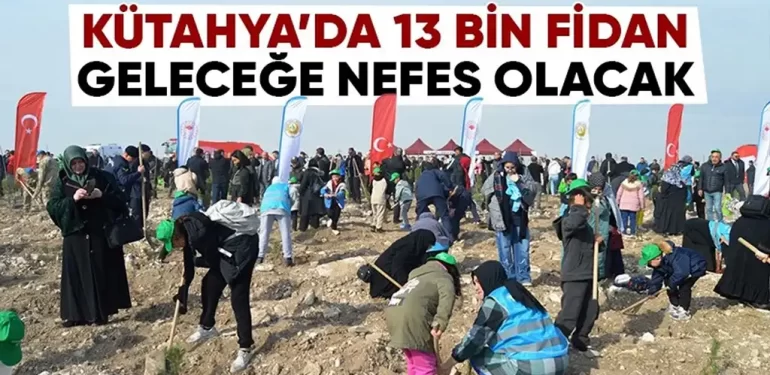 Kütahya’da 13 bin 600 fidan toprağa kavuştu