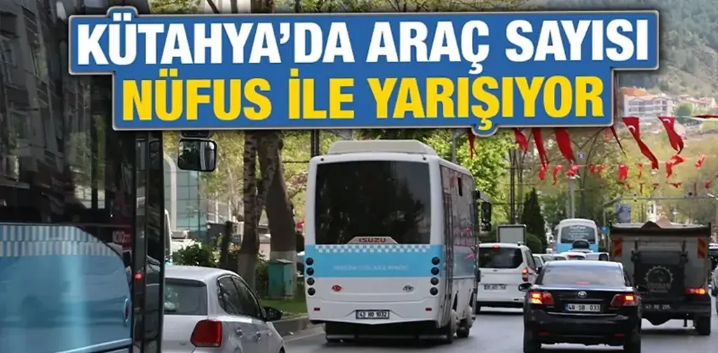 Kütahya’da araç sayısı rekor kırıyor