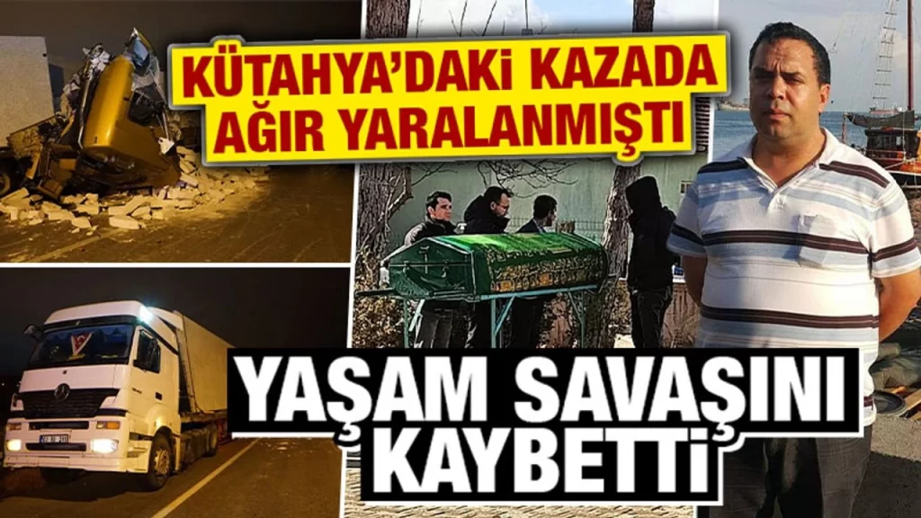 Kütahya’da tır kazasında yaralanan sürücü hayatını kaybetti