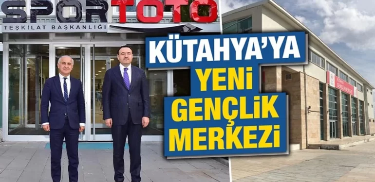 Kütahya’ya yeni gençlik merkezi geliyor