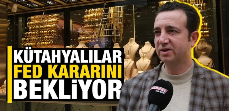 Kütahya kuyumcuları faiz kararlarına odaklandı