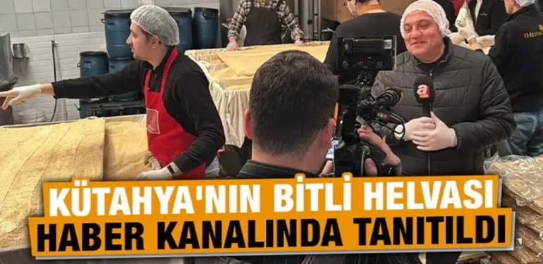 Bitli helva A haber’de Kütahya’nın özgün lezzeti olarak tanıtıldı