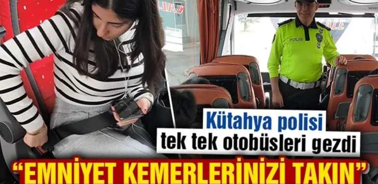 Kütahya’da bayram öncesi yolculara emniyet kemeri eğitimi