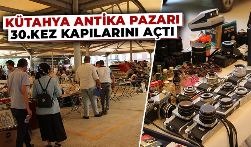 Kütahya Antika Pazarı 30. kez antikaseverleri buluşturdu