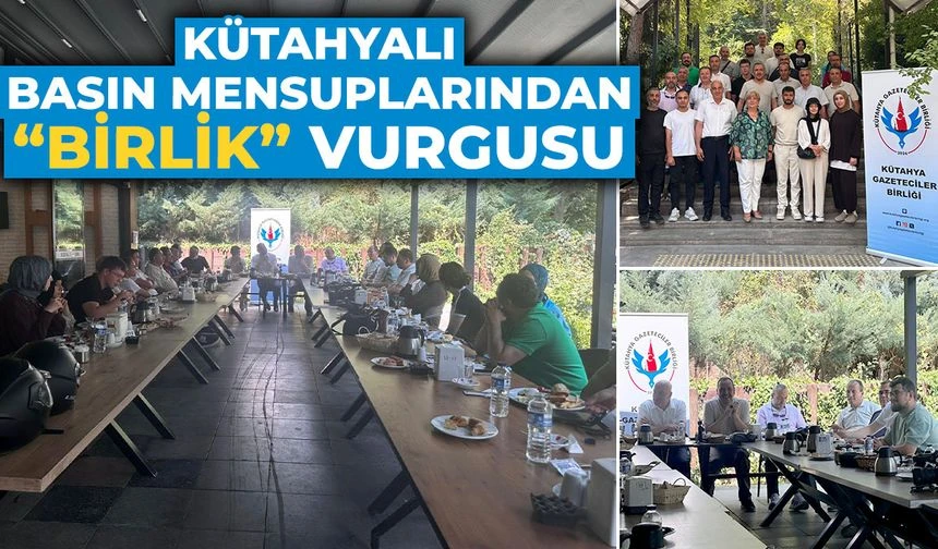 Kütahya’da basın mensuplarından “birlik” vurgusu