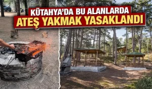 Kütahya’da tabiat parklarında da piknik ateşi yakmak yasaklandı