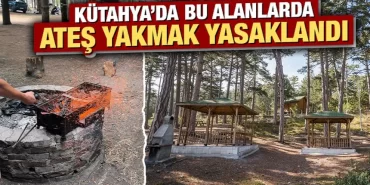 Kütahya’da tabiat parklarında da piknik ateşi yakmak yasaklandı