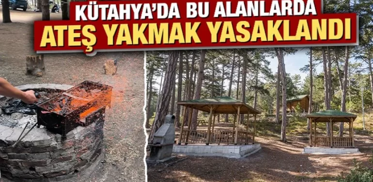 Kütahya’da tabiat parklarında da piknik ateşi yakmak yasaklandı